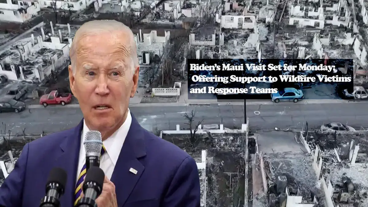 Biden Maui Visit Set for Monday: Offering Support to Wildfire Victims and Response Teams