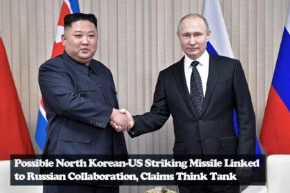 Possible North Korean-US Striking Missile Linked to Russian Collaboration, Claims Think Tank