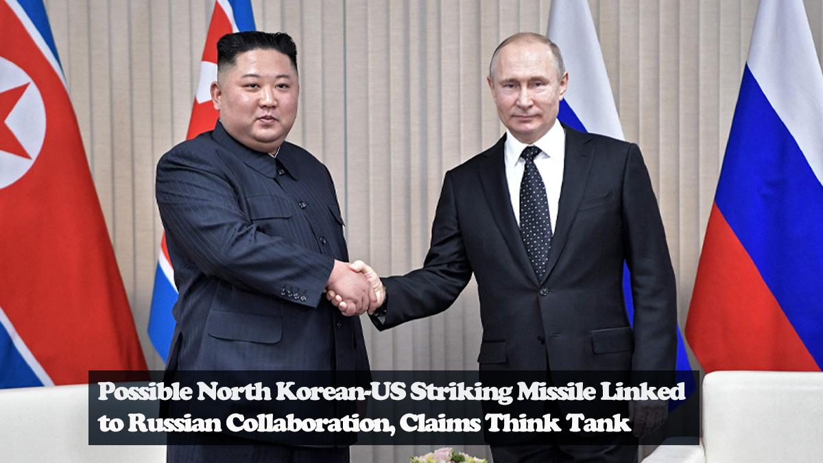 Possible North Korean-US Striking Missile Linked to Russian Collaboration, Claims Think Tank