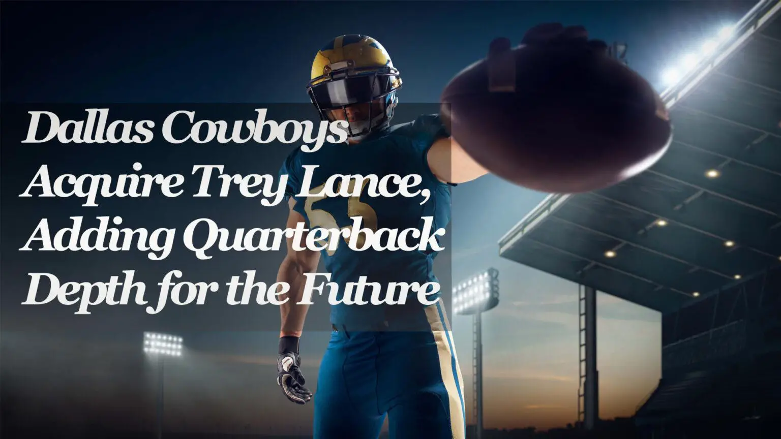 Dallas Cowboys Acquire Trey Lance, Adding Quarterback Depth for the Future