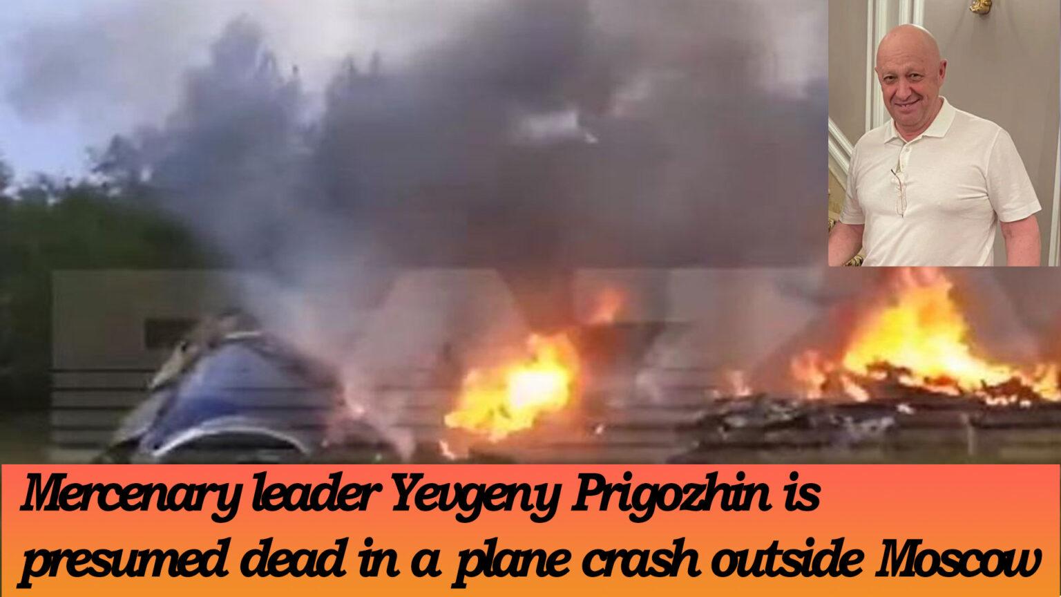 Tragedy Strikes: Russian Tycoon Yevgeny Prigozhin Killed in Mysterious Plane Crash - 7 Key Facts