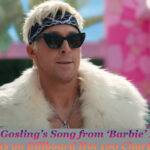 Ryan Gosling’s Song from ‘Barbie’ Movie Debuts on Billboard Hot 100 Chart