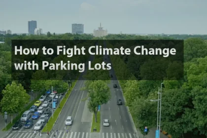 Green Parking Lots: Transforming Asphalt Spaces to Combat Climate Change
